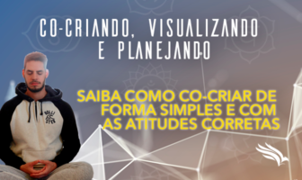 Co-crie a sua vida de maneira simples e objetiva!