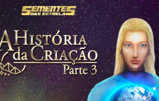 Ashtar “A História da Criação” Parte 3, canalizado por Neva | Sementes das Estrelas