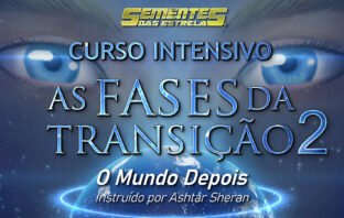 em breve As Fases da Transição 2: O Mundo Depois, com Ashtar Sheran e Neva